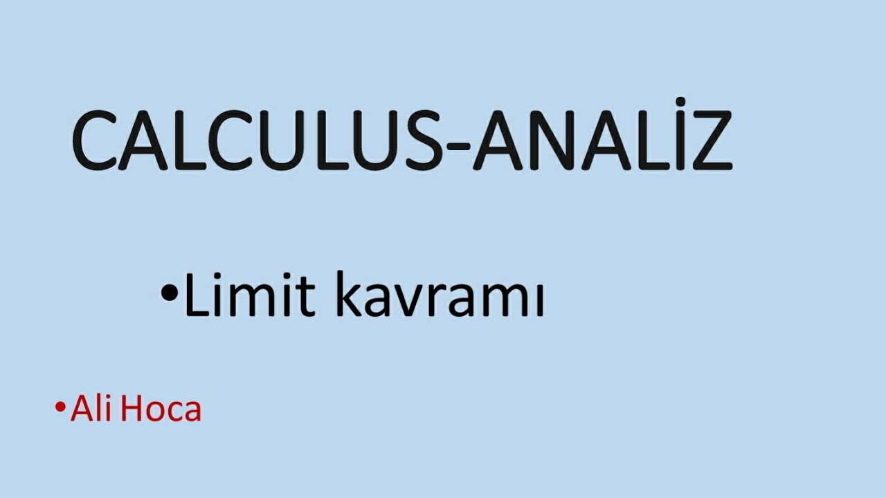 CALCULUS : LİMİT KAVRAMI