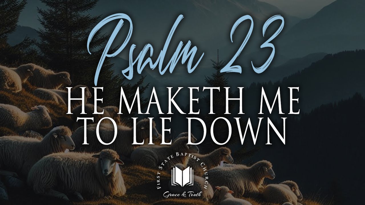 He Maketh Me To Lie Down: Psalm 23