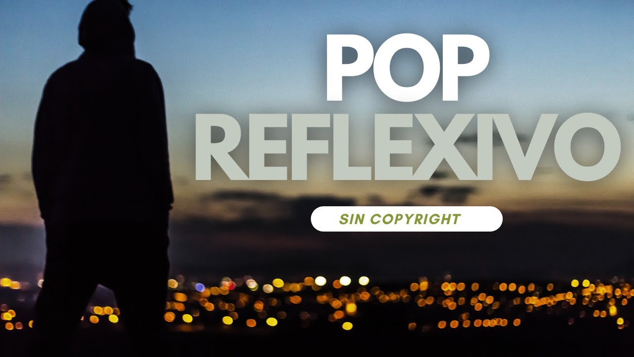 Pop - Reflexivo - Intrumental Sin Copyright - Libre de Derechos
