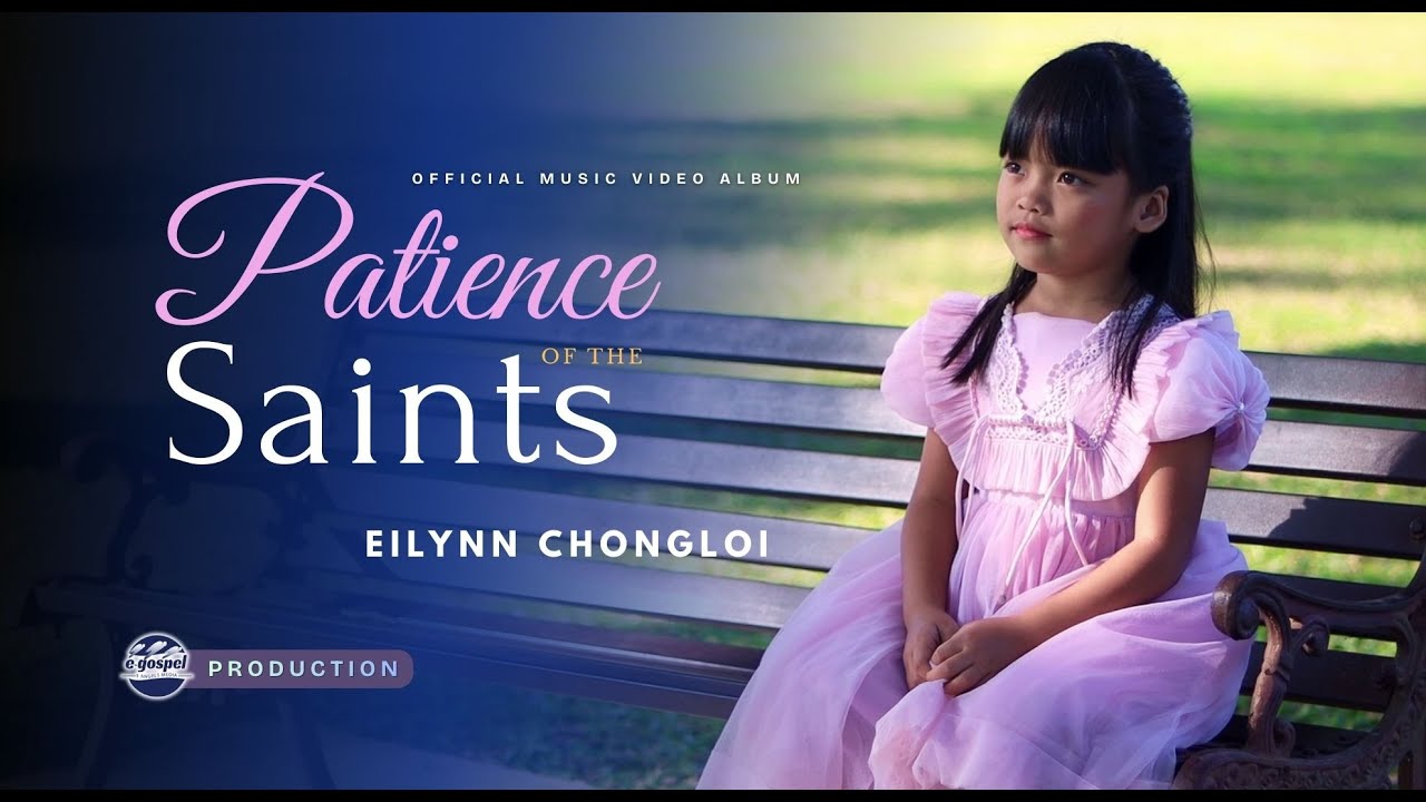 Patience of the Saints Official Music Album (Full) || Eilynn N. Chongloi - 5 year old girl Original