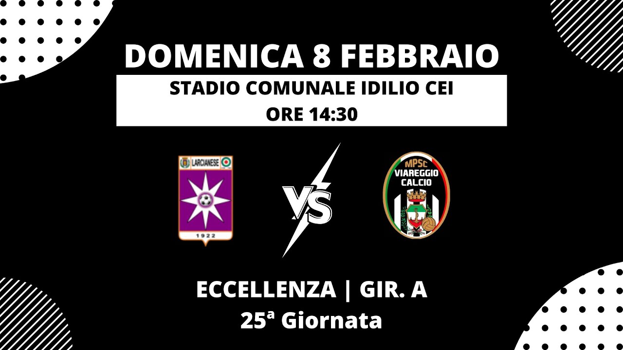 Larcianese vs Viareggio Calcio MPSC | Eccellenza Toscana | Girone A | 08/02/2026
