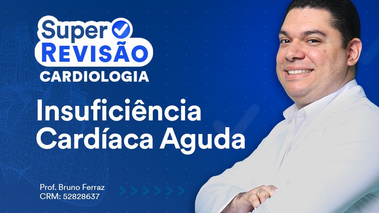 Insuficiência Cardíaca Aguda | Super Revisão de Cardiologia