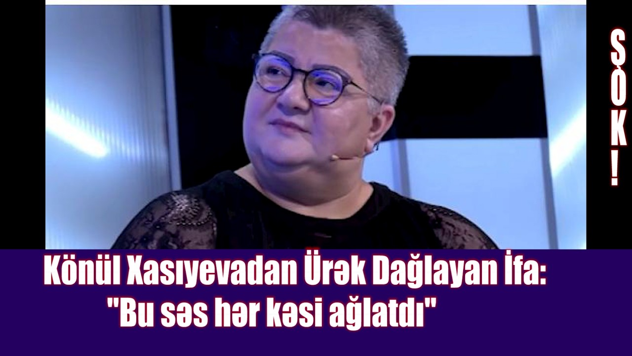 Könül Xasıyevadan Ürək Dağlayan İfa: 