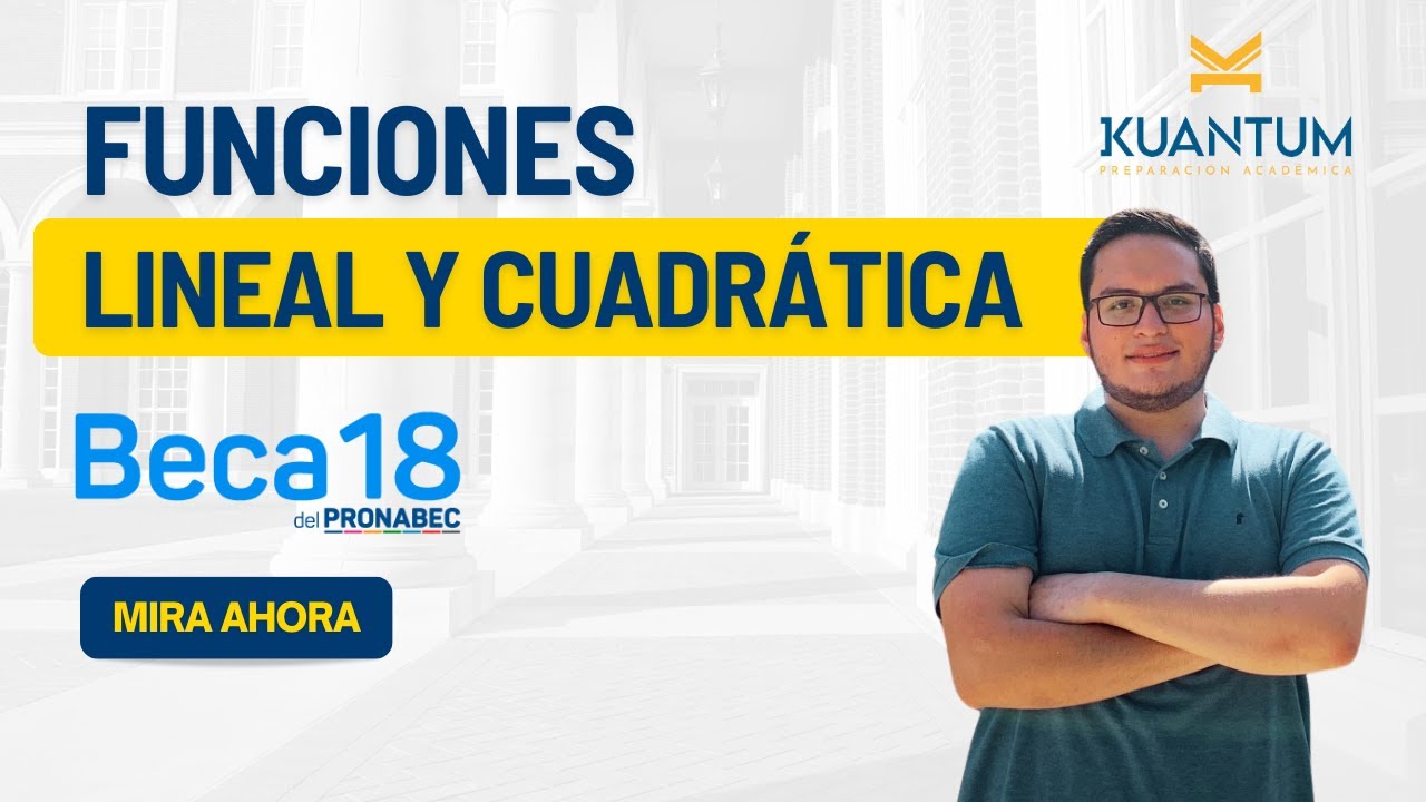 Clases gratuitas Beca 18. Tema: Funciones Lineal y Cuadrática