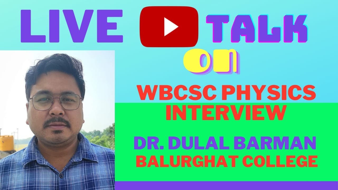 Live Talk on Wbcsc Physics Interview With Dr. Dulal Barman