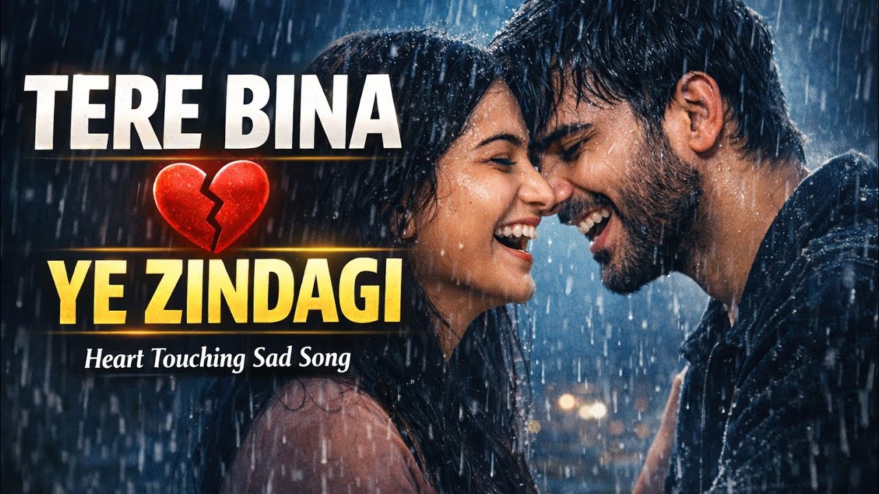Tere Bina Ye Zindagi 💔 | Heart Touching Sad Song | Hindi Sad Love Song 2026