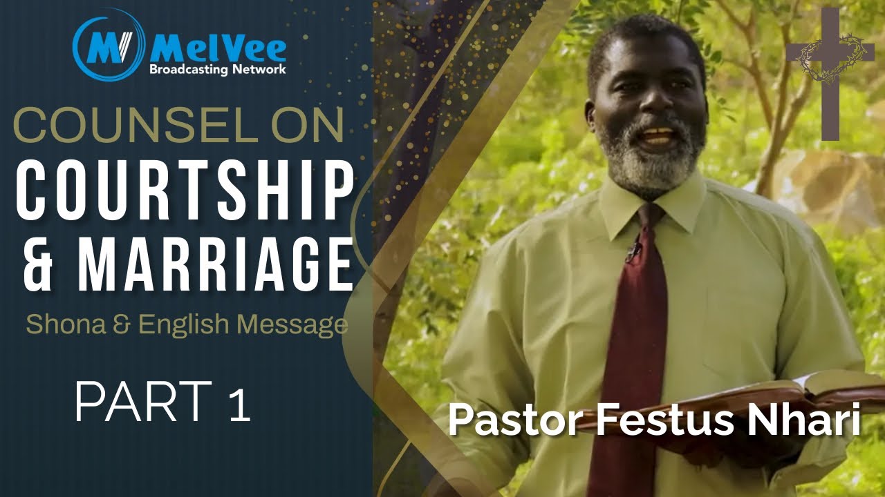 Pastor Festus Nhari || Courtship & Marriage (YOUTHS MESSAGE - SHONA & ENGLISH) PART 1