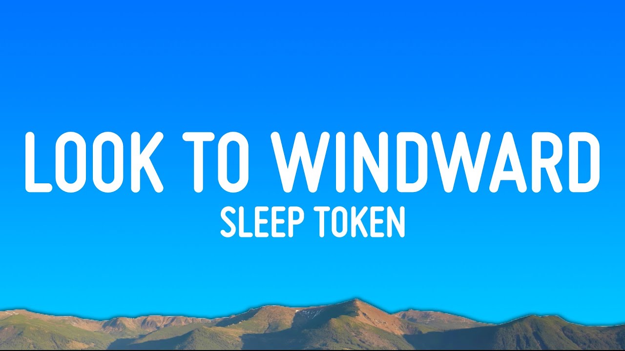 Sleep Token - Look To Windward (Lyrics)
