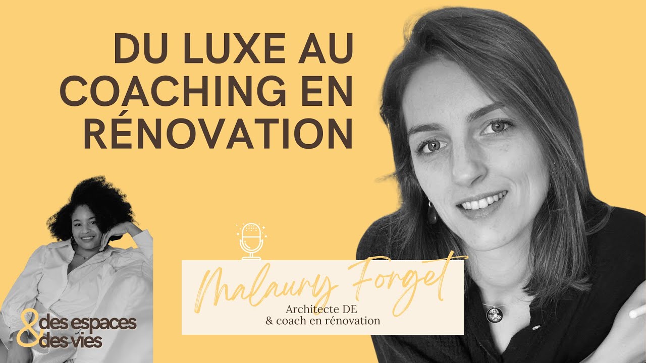 #1 - L'Histoire de Malaury - Du luxe au coaching en rénovation