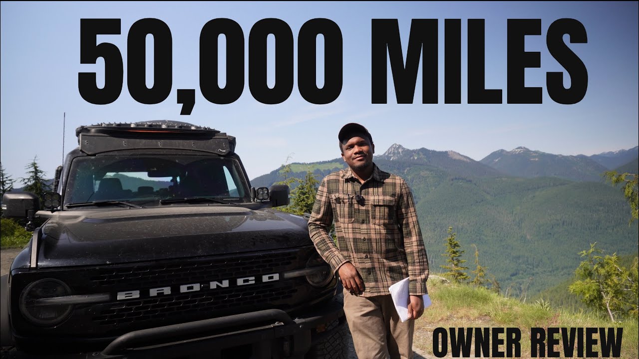 Ford Bronco 50k Mile Owner Review & Concerns (2021-2024)
