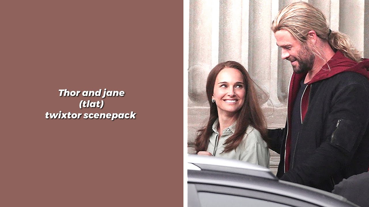 Thor and Jane love story (tlat) twixtor scenepack