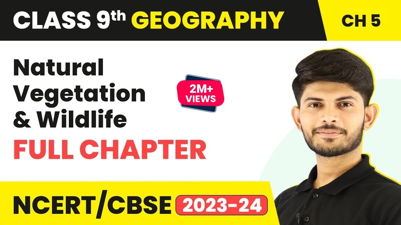 Natural Vegetation and Wildlife Full Chapter Class 9 | CBSE Class 9 Geography Chapter 5