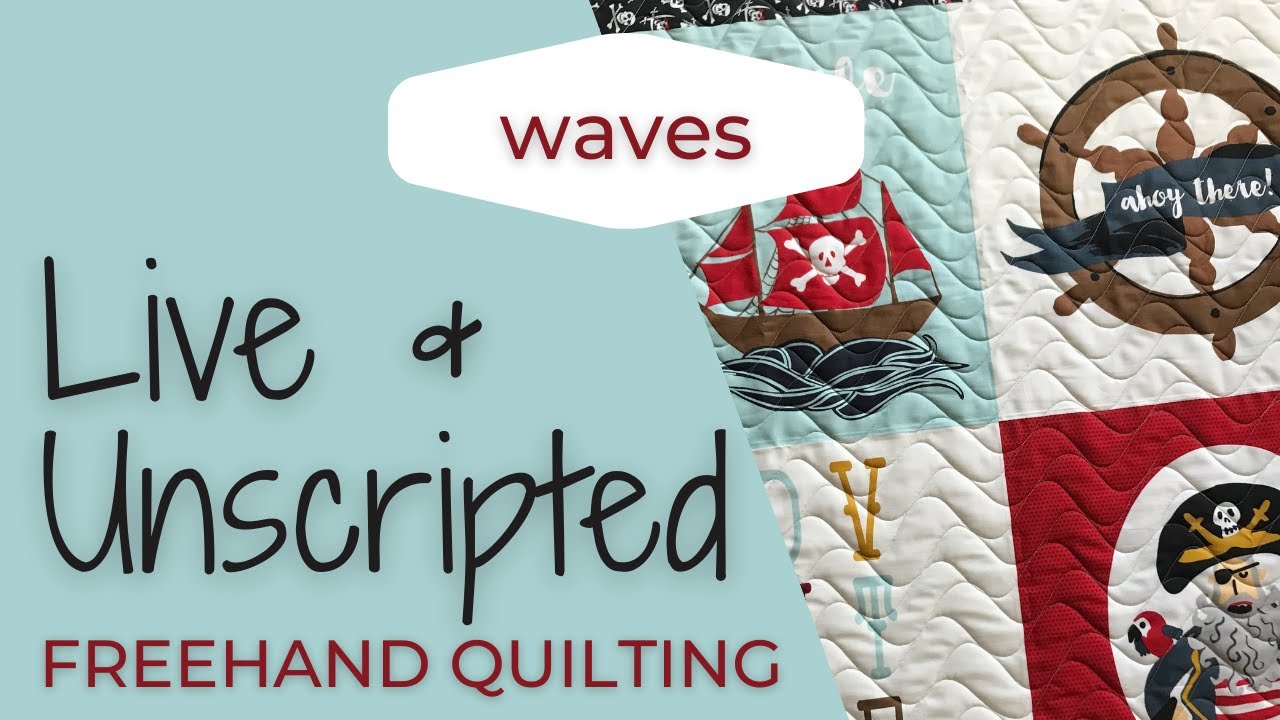 Live & Unscripted Freehand Quilting - WAVES