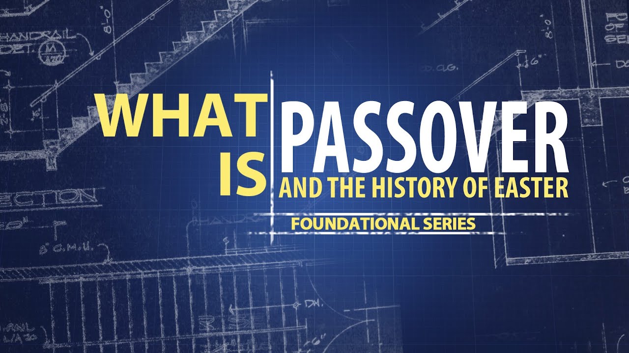What is Passover? The History of Easter • Founded In Truth Ministries