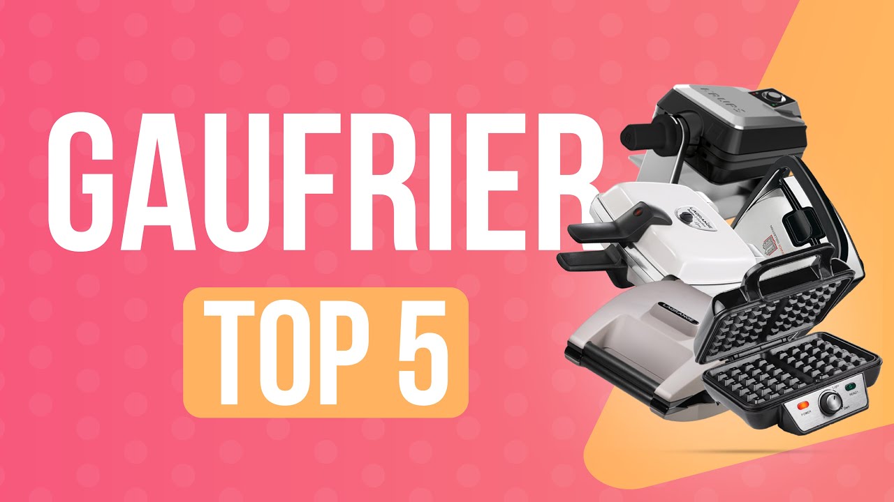 TOP5 : MEILLEUR GAUFRIER