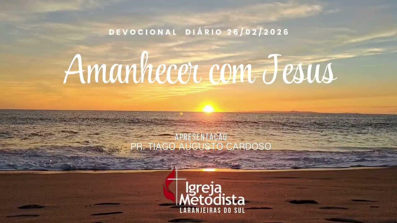 Devocional Diário - Amanhecer com Jesus – Dia 26.02.2026