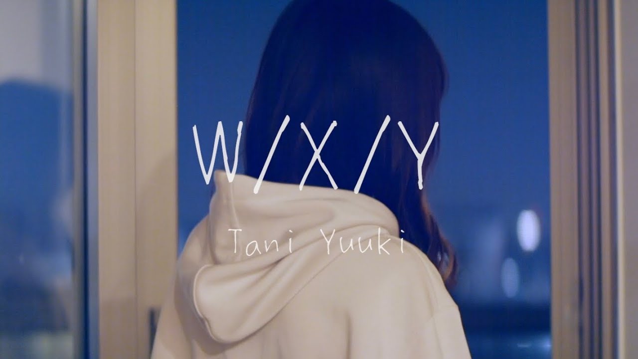 W/X/Y - Tani Yuuki 【こはならむ】
