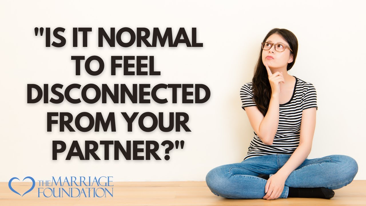 Is It Normal To Feel Disconnected From Your Partner Sometimes?