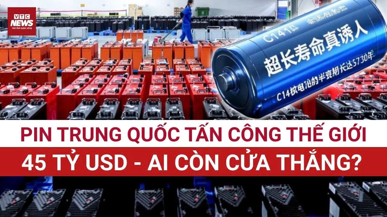 Bản đồ pin đổi chiều: 45 tỷ USD định hình lại cuộc chơi - Ai nắm pin toàn cầu? | VTC News