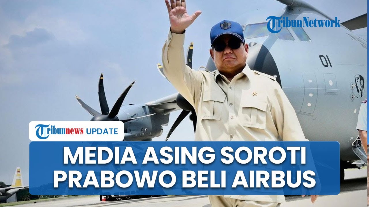 Prabowo Rencana Beli Pesawat Airbus Lagi, Media Asing Soroti Langkah Indonesia Perkuat Militernya