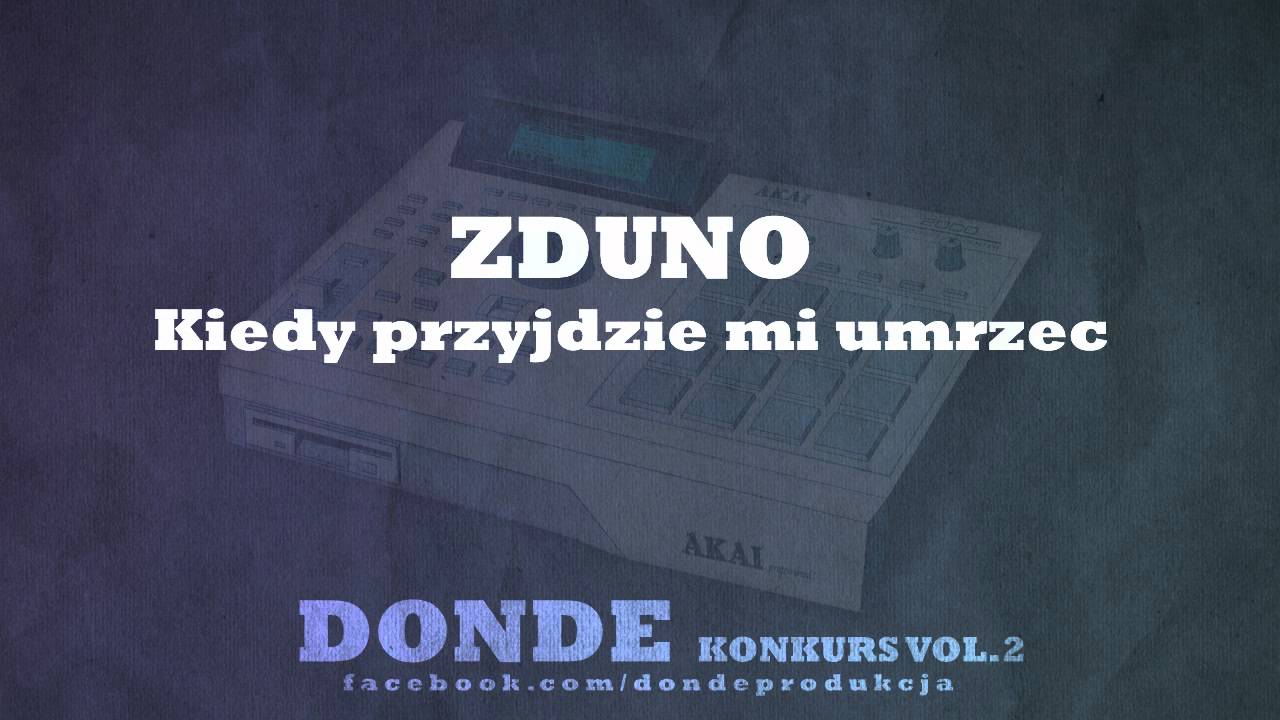Zduno - Kiedy przyjdzie mi umrzeć prod.DonDe (Konkurs DonDe vol.2)