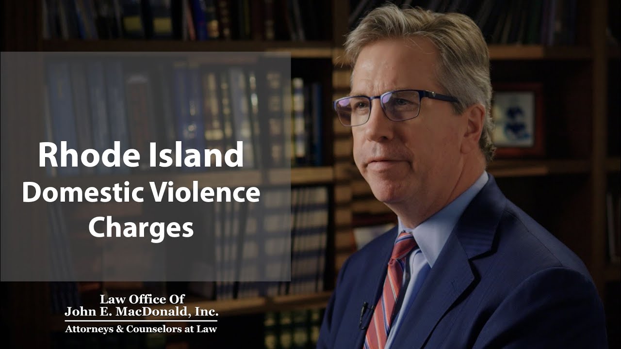 Domestic Violence Charges Explained by Rhode Island Criminal Defense Lawyer John E. MacDonald
