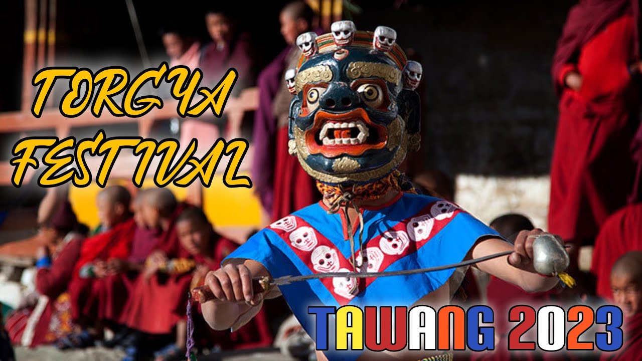 TAWANG TORGYA FESTIVAL 2023