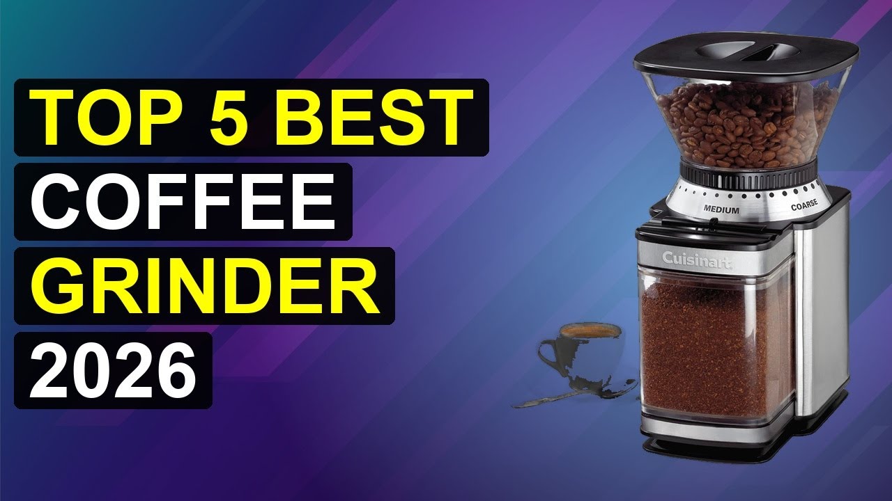 Top 5 Best Coffee Grinder 2026 | Top Coffee Grinder Picks