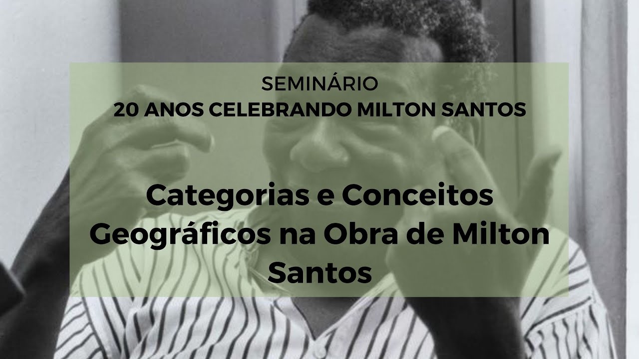 Mesa-redonda I - Categorias e conceitos geográficos na obra de Milton Santos