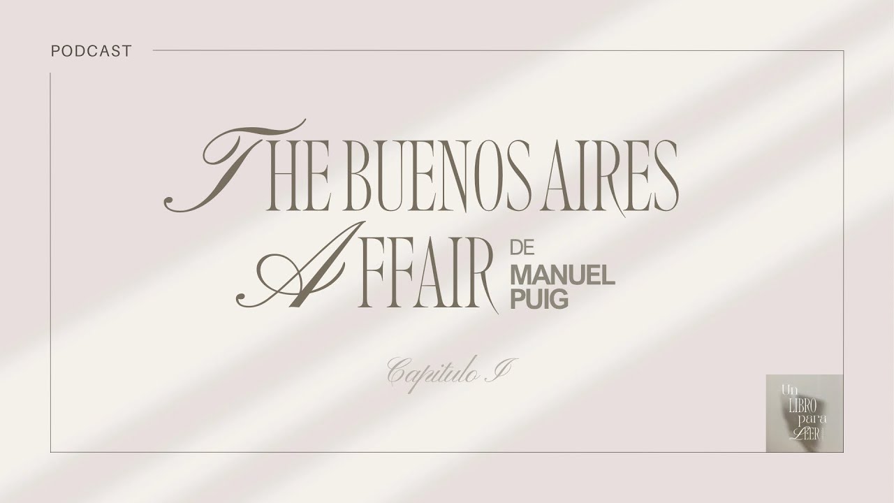 The Buenos Aires Affair &ndash; Cap&iacute;tulo 1 | Manuel Puig | Un Libro para leer