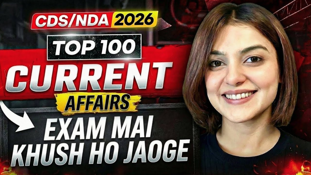 All Current Affairs for CDS 2 2026 | NDA 2 2026 in Exam from this video by Vaishalli ( AIR 26 )
