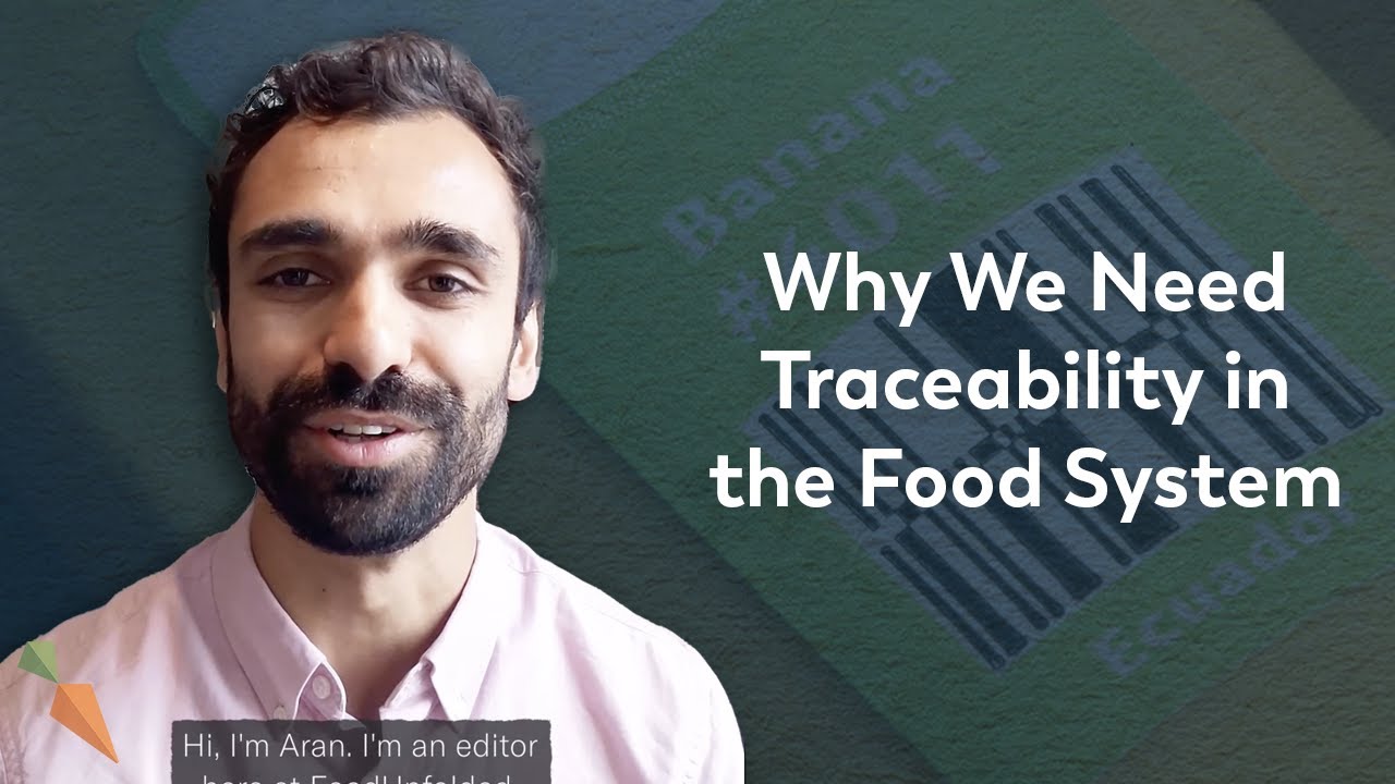 Food Traceability: A More Transparent Food System | FoodUnfolded Explains