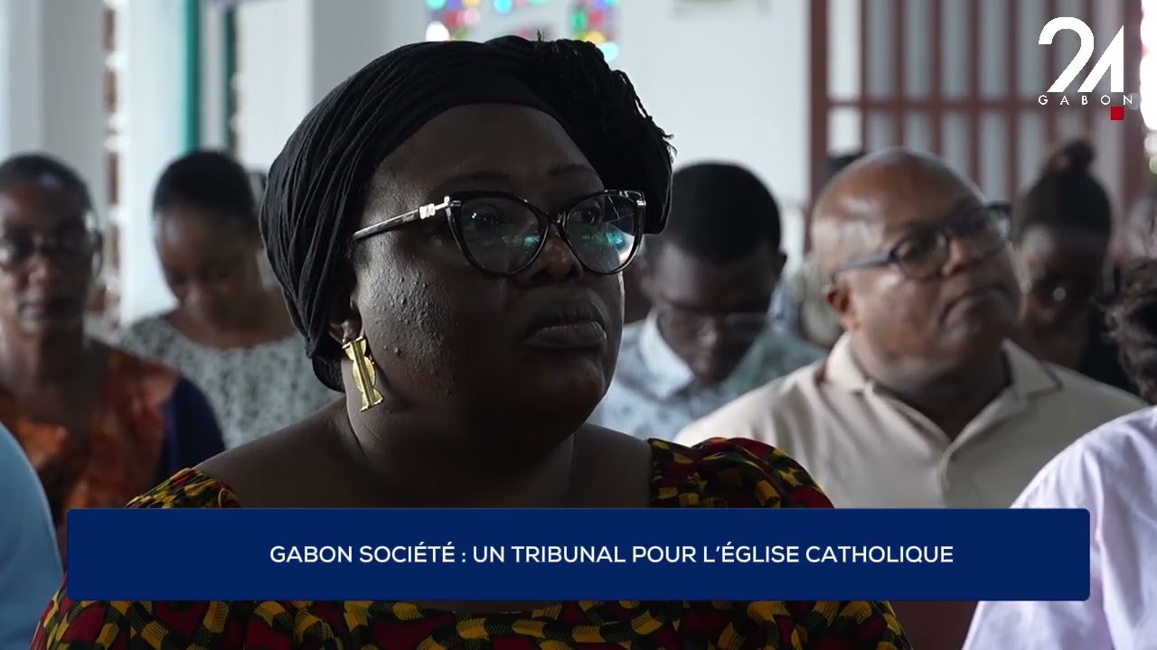 GABON SOCIÉTÉ : UN TRIBUNAL POUR L’ÉGLISE CATHOLIQUE