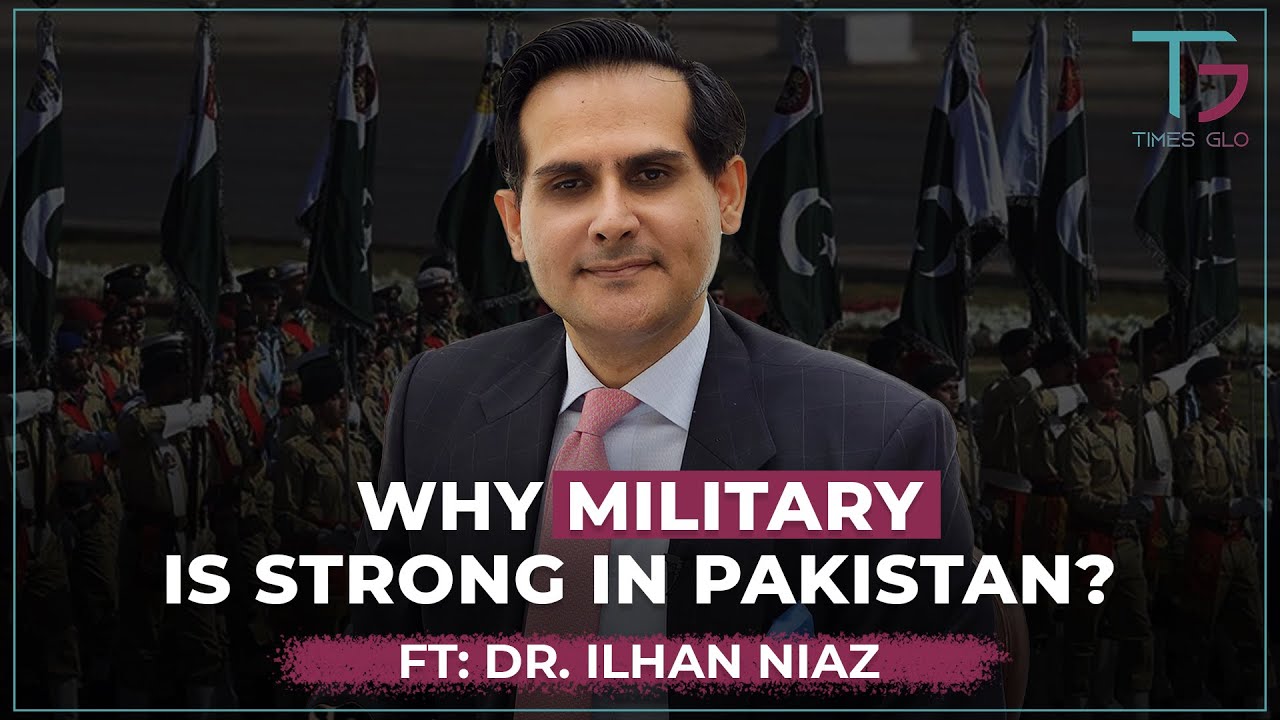 What makes the Pakistani army so powerful over the civilian government? | Ft. ILHAN NIAZ |