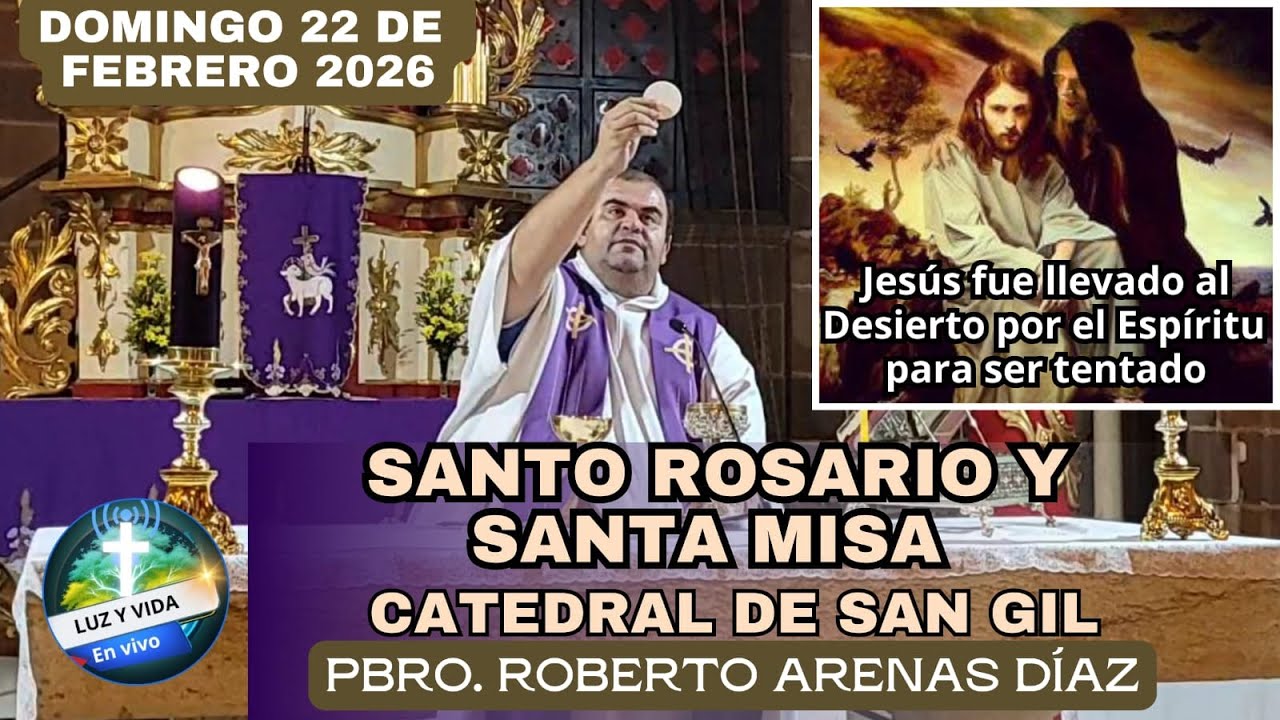 🔴MISA DE HOY, DOMINGO  22 DE FEBRERO 2026. TEMPLO CATEDRAL DE SAN GIL. PBRO. ROBERTO ARENAS