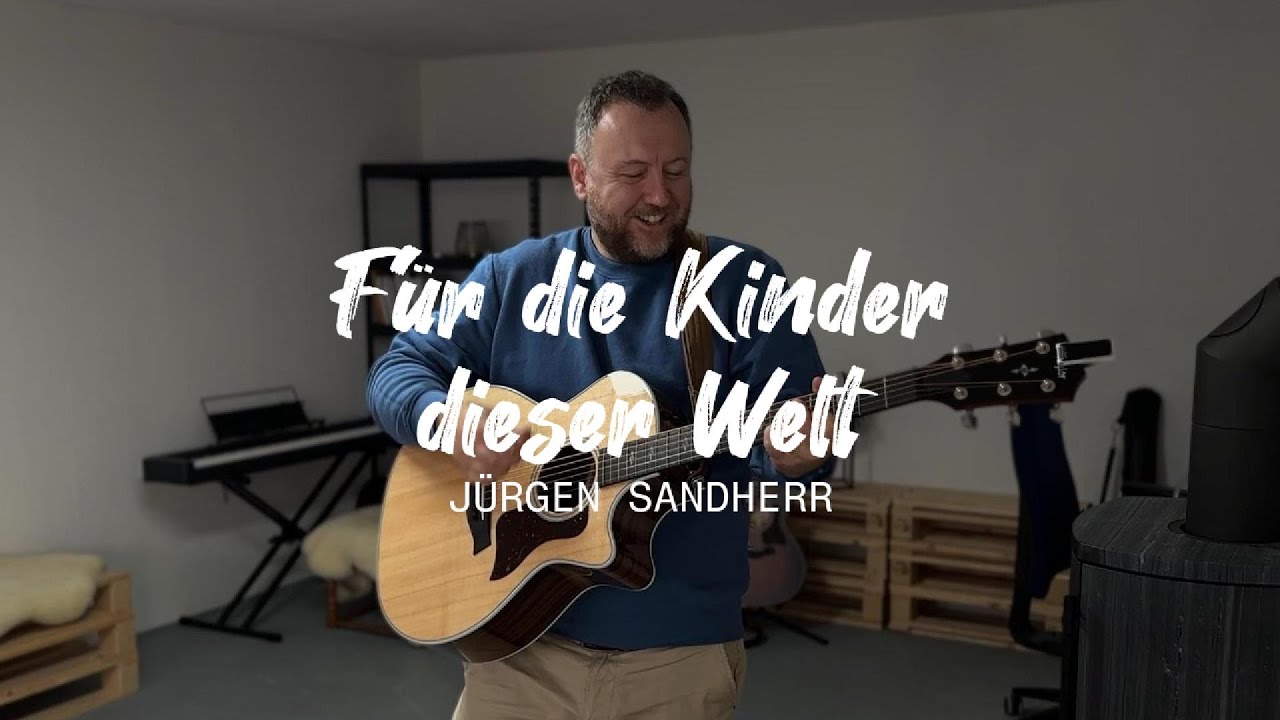 Für die Kinder dieser Welt - Jürgen Sandherr (Original), Mantra für eine heile Welt