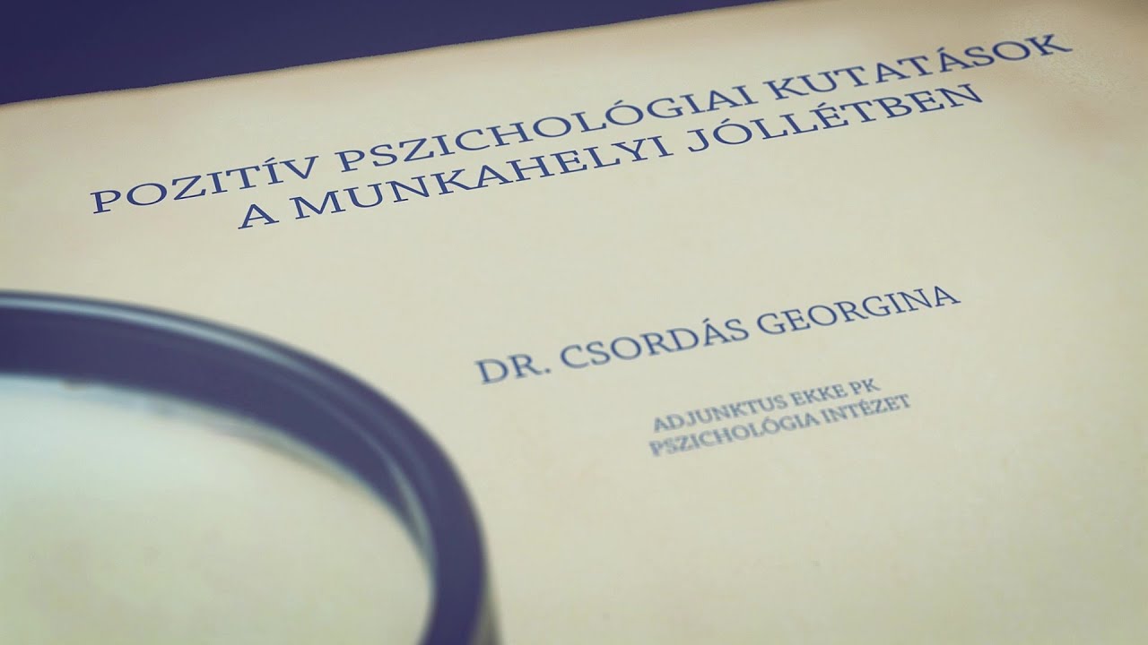 Pozitív pszichológiai kutatások a munkahelyi jóllétben - Dr. Csordás Georgina előadása