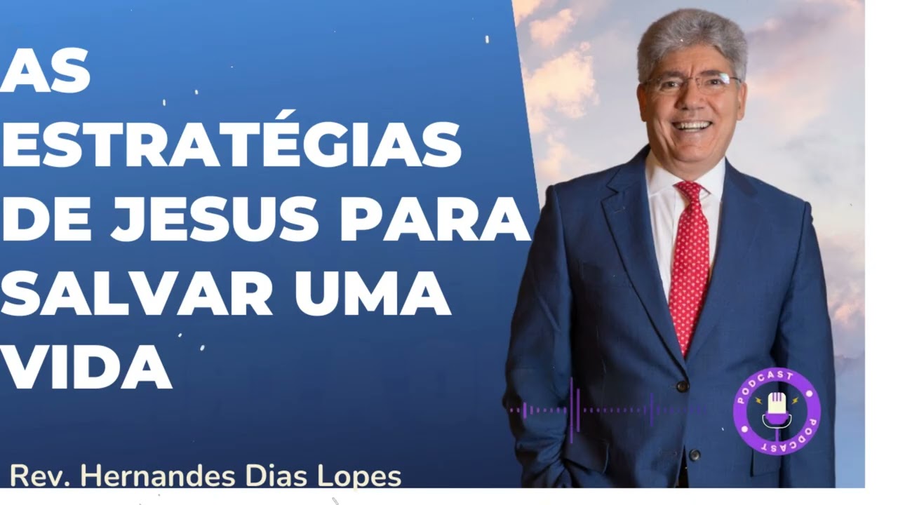 AS ESTRATÉGIAS DE JESUS PARA SALVAR  UMA VIDA - Hernandes Dias Lopes