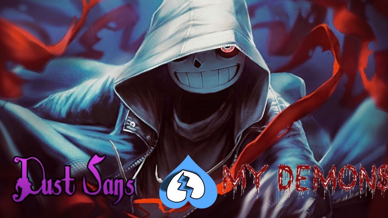 Dust Sans Sings Nightcore My Demons Amv