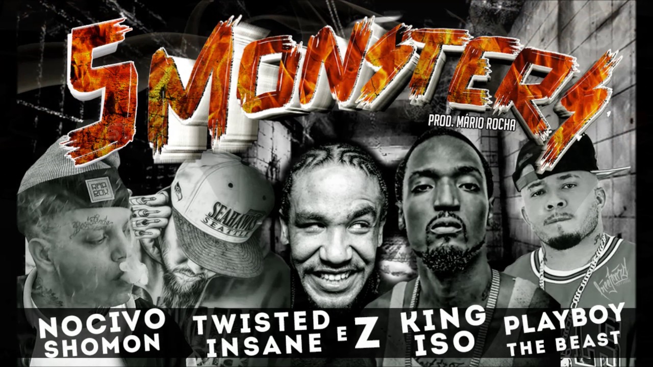 5 Monsters - Twisted Insane /Z/king Iso/Playboy The Beast/Nocivo Shomon - Prod.Mário Rocha