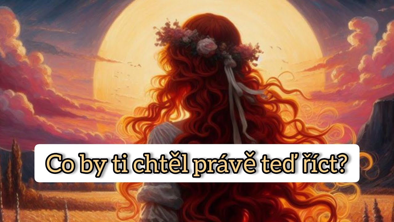 Co by ti chtěl právě teď říct?