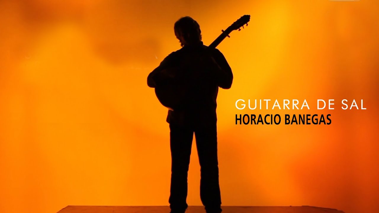 GUITARRA DE SAL (HORACIO BANEGAS) [Video Oficial] HD