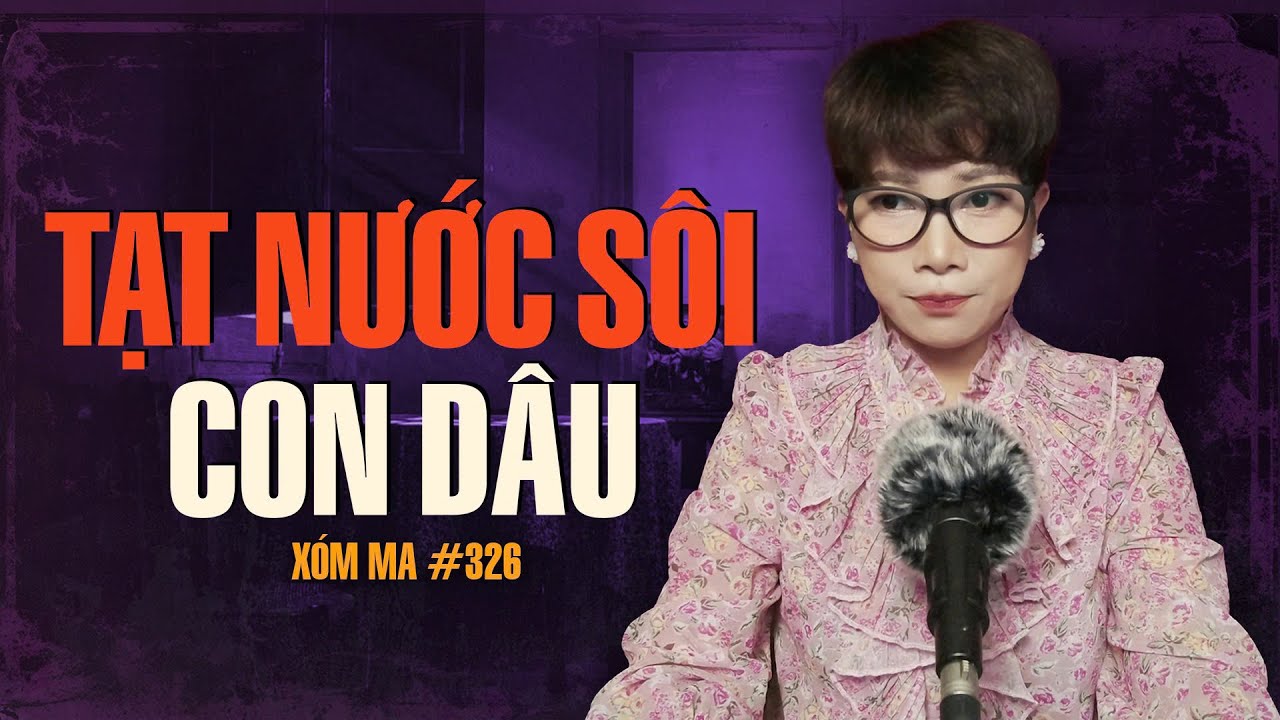 Chuyện tâm linh Thy kể : TẠT NƯỚC SÔI CON DÂU