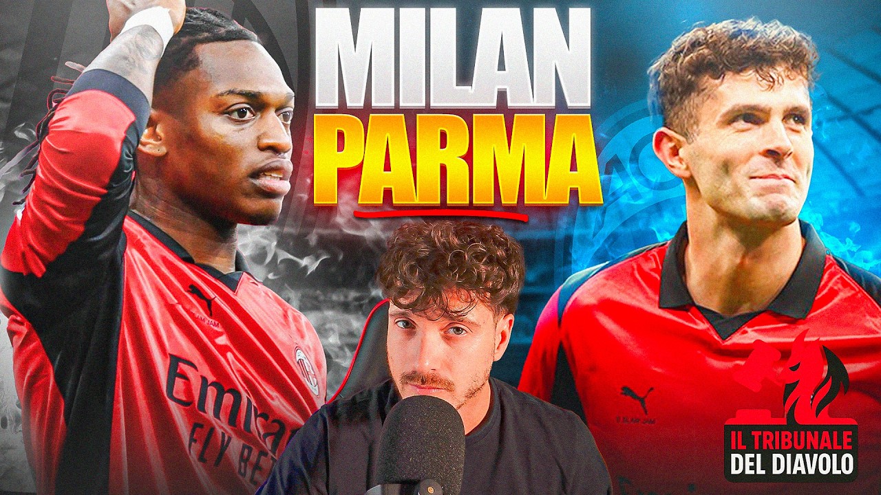 [TRIBUNALE DEL DIAVOLO] MILAN-PARMA: ESTUPINAN INUTILE, PULISIC SPRECA, LEAO FERMATO DAL PALO
