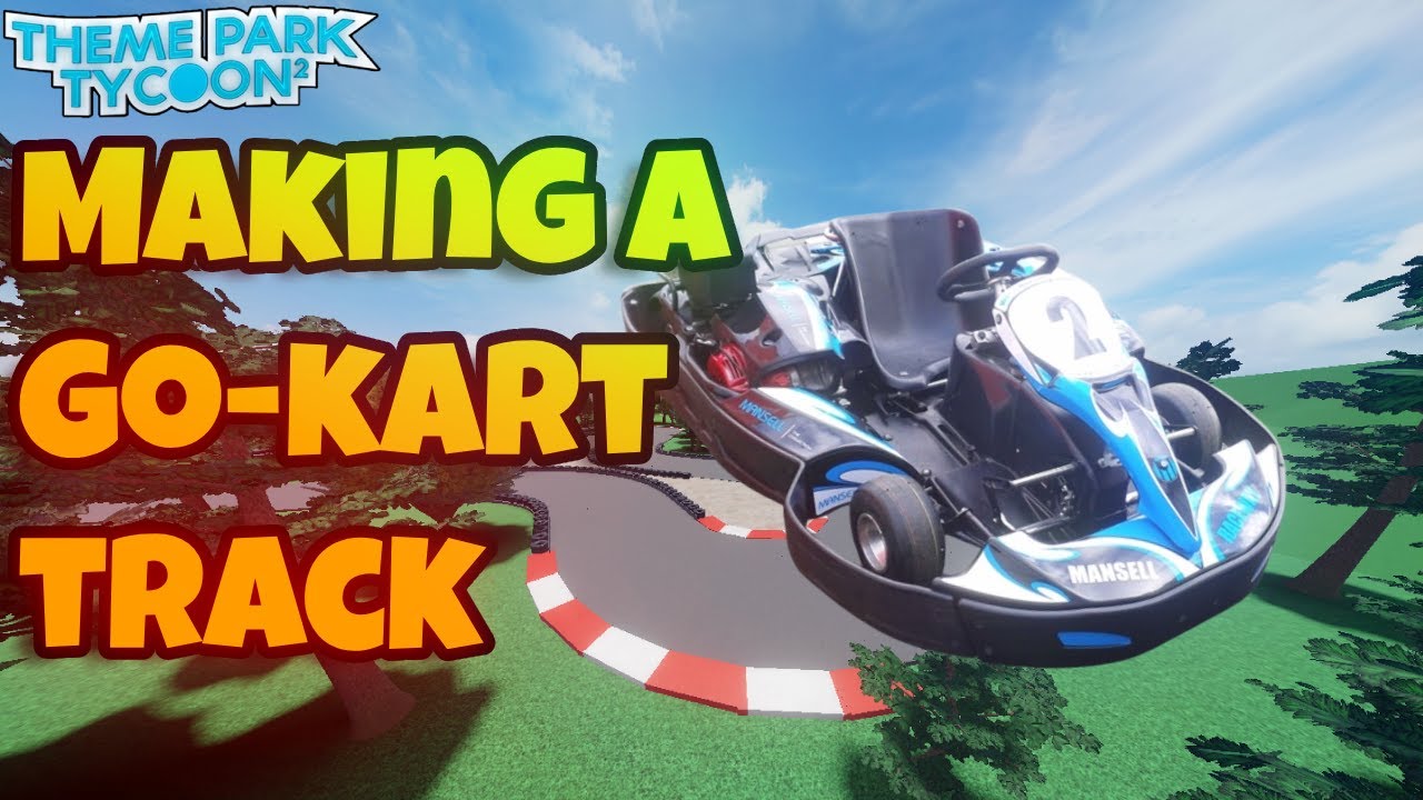Making The BEST Go-Kart Track in Theme Park Tycoon 2