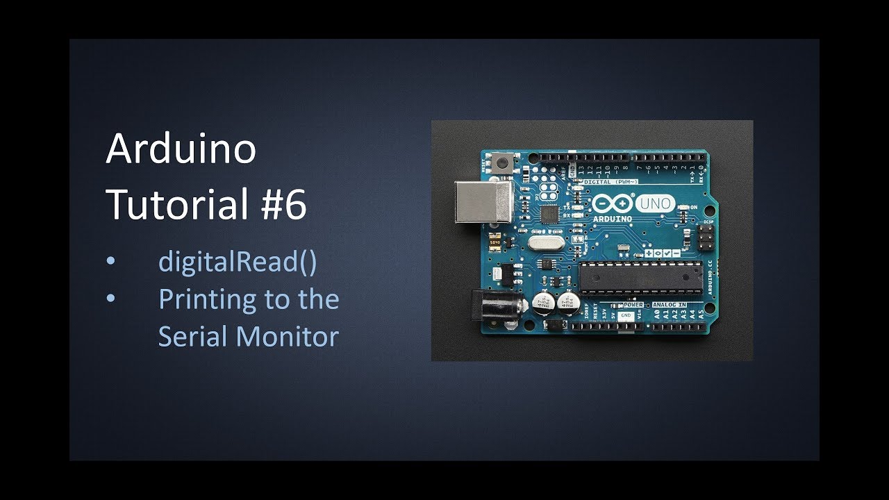 Arduino Tutorial #6 (digitalRead and Serial Monitor)