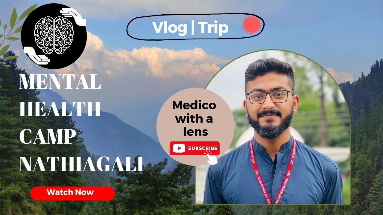 MENTAL HEALTH CAMP IN NATHIAGALI | PSYCHOLOGICAL DISORDERS | TRIP TO DONGA GALI PIPELINE TRACK |VLOG