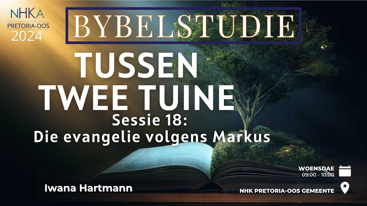 BYBELSTUDIE: Die evangelie volgens Markus (Sessie 18) - Iwana Hartmann