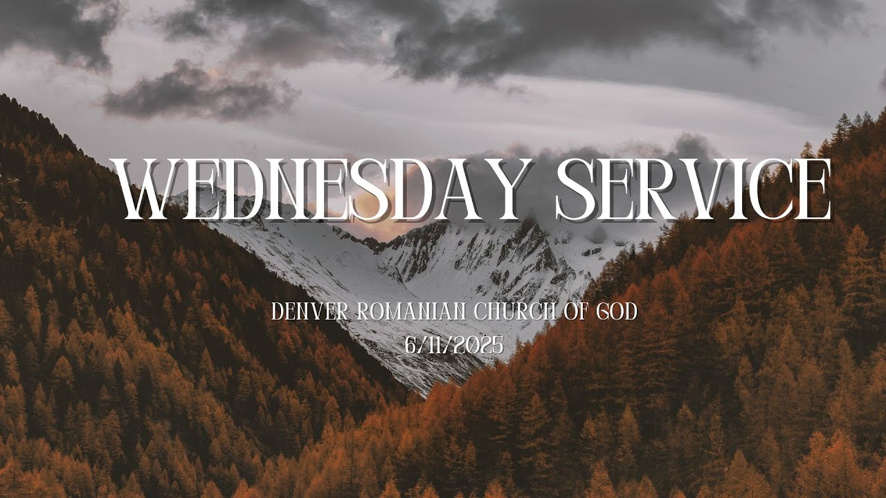 Wednesday Service | Denver Romanian Church Of God | 6/11/2025