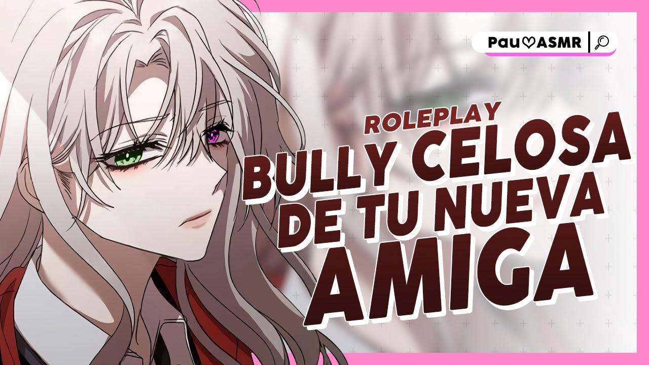 BULLY Yandere Esta CELOSA 🔥 ASMR| Roleplay ESPAÑOL